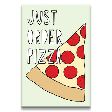 Just Ordered Pizza - Fridge Magnet